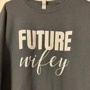 Future wifey sweatshirt